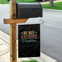 My Wife Is My Favorite Problem Garden Flag Funny Husband Wife Relationship Retro