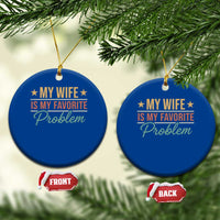 My Wife Is My Favorite Problem Ceramic Ornament Funny Husband Wife Relationship Retro