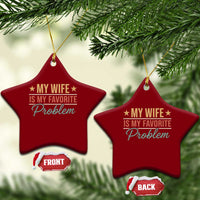 My Wife Is My Favorite Problem Ceramic Ornament Funny Husband Wife Relationship Retro