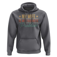 My Wife Is My Favorite Problem Hoodie Funny Husband Wife Relationship Retro
