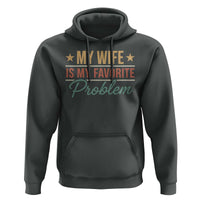 My Wife Is My Favorite Problem Hoodie Funny Husband Wife Relationship Retro