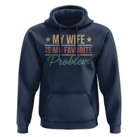 My Wife Is My Favorite Problem Hoodie Funny Husband Wife Relationship Retro