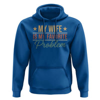 My Wife Is My Favorite Problem Hoodie Funny Husband Wife Relationship Retro