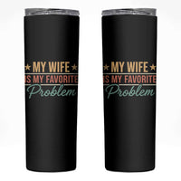 My Wife Is My Favorite Problem Skinny Tumbler Funny Husband Wife Relationship Retro