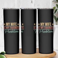 My Wife Is My Favorite Problem Skinny Tumbler Funny Husband Wife Relationship Retro