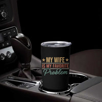 My Wife Is My Favorite Problem Tumbler Cup Funny Husband Wife Relationship Retro