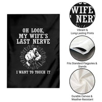 Funny Husband Wife Marriage Garden Flag Oh Look My Wifes Last Nerve I Want To Touch