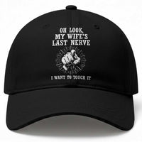 Funny Husband Wife Marriage Baseball Cap Oh Look My Wifes Last Nerve I Want To Touch
