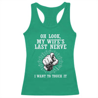 Funny Husband Wife Marriage Racerback Tank Top Oh Look My Wifes Last Nerve I Want To Touch