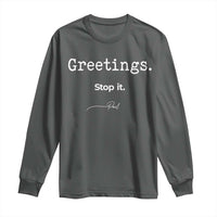 Greeting Stop It Paul Funny Christian Bible Faith Long Sleeve Shirt