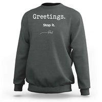 Greeting Stop It Paul Funny Christian Bible Faith Sweatshirt