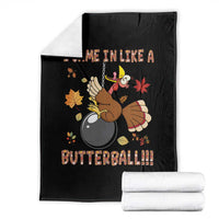 Funny Thanksgiving Turkey Throw Blanket I Came In Like A Butterball Fall Season - Wonder Print Shop