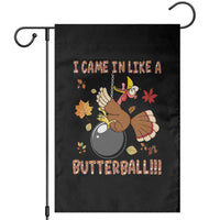 Funny Thanksgiving Turkey Garden Flag I Came In Like A Butterball Fall Season - Wonder Print Shop