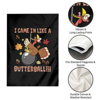 Funny Thanksgiving Turkey Garden Flag I Came In Like A Butterball Fall Season - Wonder Print Shop