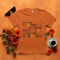 Thanksgiving T Shirt So Very Thankful Incredibly Grateful Unbelievably Blessed - Wonder Print Shop