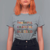 Thanksgiving T Shirt For Women So Very Thankful Incredibly Grateful Unbelievably Blessed - Wonder Print Shop