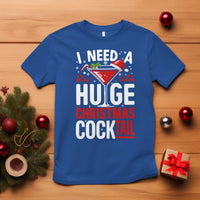 I Need A Huge Christmas Cocktail T Shirt Funny Xmas Adult Humor Party Drinking - Wonder Print Shop