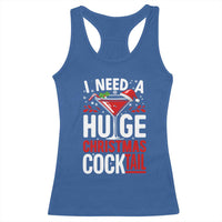 I Need A Huge Christmas Cocktail Racerback Tank Top Funny Xmas Adult Humor Party Drinking - Wonder Print Shop