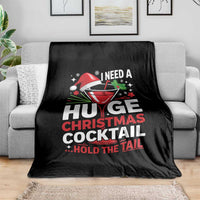 I Need A Huge Christmas Cocktail Hold The Tail Throw Blanket Funny Adult Humor Party Drinking - Wonder Print Shop