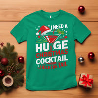 I Need A Huge Christmas Cocktail Hold The Tail T Shirt Funny Adult Humor Party Drinking - Wonder Print Shop