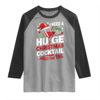 I Need A Huge Christmas Cocktail Hold The Tail Raglan Shirt Funny Adult Humor Party Drinking - Wonder Print Shop