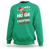 I Need A Huge Christmas Cocktail Hold The Tail Sweatshirt Funny Adult Humor Party Drinking - Wonder Print Shop