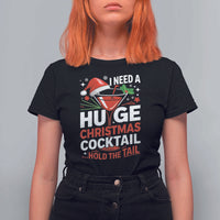 I Need A Huge Christmas Cocktail Hold The Tail T Shirt For Women Funny Adult Humor Party Drinking - Wonder Print Shop