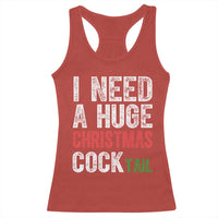 I Need A Huge Christmas Cocktail Racerback Tank Top Funny Adult Humor Xmas Party Drinking - Wonder Print Shop