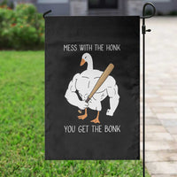 Funny Mess With The Honk You Get The Bonk Garden Flag Muscle Silly Goose - Wonder Print Shop