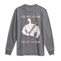 Funny Mess With The Honk You Get The Bonk Long Sleeve Shirt Muscle Silly Goose - Wonder Print Shop