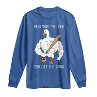 Funny Mess With The Honk You Get The Bonk Long Sleeve Shirt Muscle Silly Goose - Wonder Print Shop