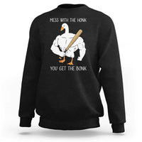 Funny Mess With The Honk You Get The Bonk Sweatshirt Muscle Silly Goose - Wonder Print Shop