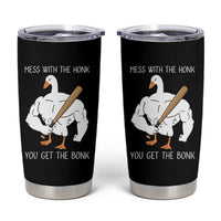 Funny Mess With The Honk You Get The Bonk Tumbler Cup Muscle Silly Goose - Wonder Print Shop