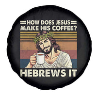 How Does Jesus Make His Coffee Hebrews It Spare Tire Cover Funny Christian Coffee Lover - Wonder Print Shop