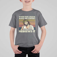 How Does Jesus Make His Coffee Hebrews It T Shirt For Kid Funny Christian Coffee Lover - Wonder Print Shop