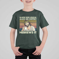 How Does Jesus Make His Coffee Hebrews It T Shirt For Kid Funny Christian Coffee Lover - Wonder Print Shop