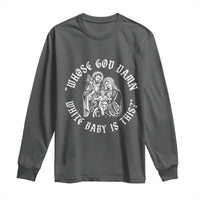 Whose God Damn White Baby Is This Long Sleeve Shirt Funny Christian Christmas - Wonder Print Shop