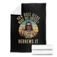 How Does Jesus Make His Coffee Hebrews It Throw Blanket Funny Christian Coffee Lover Retro Sunset - Wonder Print Shop