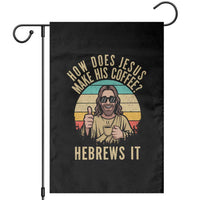 How Does Jesus Make His Coffee Hebrews It Garden Flag Funny Christian Coffee Lover Retro Sunset - Wonder Print Shop