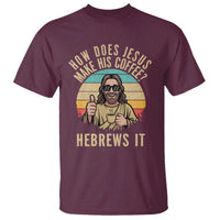 How Does Jesus Make His Coffee Hebrews It T Shirt Funny Christian Coffee Lover Retro Sunset - Wonder Print Shop