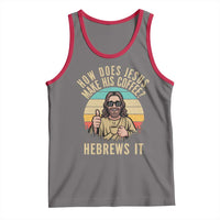 How Does Jesus Make His Coffee Hebrews It Tank Top Funny Christian Coffee Lover Retro Sunset - Wonder Print Shop