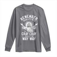 Remember When Life Gets Cray Cray Jesus is the Way Way Christmas Long Sleeve Shirt - Wonder Print Shop