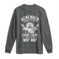Remember When Life Gets Cray Cray Jesus is the Way Way Christmas Long Sleeve Shirt - Wonder Print Shop