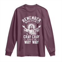 Remember When Life Gets Cray Cray Jesus is the Way Way Christmas Long Sleeve Shirt - Wonder Print Shop