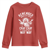 Remember When Life Gets Cray Cray Jesus is the Way Way Christmas Youth Sweatshirt - Wonder Print Shop