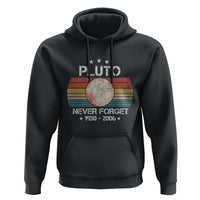 Funny Never Forget Pluto Hoodie 1930-2006 Retro Style Space Lover