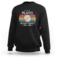 Funny Never Forget Pluto Sweatshirt 1930-2006 Retro Style Space Lover