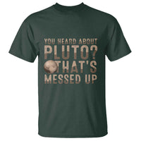 You Heard About Pluto That's Messed Up T Shirt Vintage Space Lover