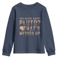 You Heard About Pluto That's Messed Up Youth Sweatshirt Vintage Space Lover