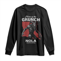 Home Of The Grunch Nola Louisiana Long Sleeve Shirt New Orleans Urban Legend